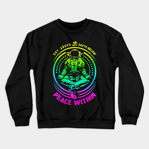 Sky Above Earth Below Peace Within Yoga Astronaut Zen Om Crewneck Sweatshirt by Grandeduc